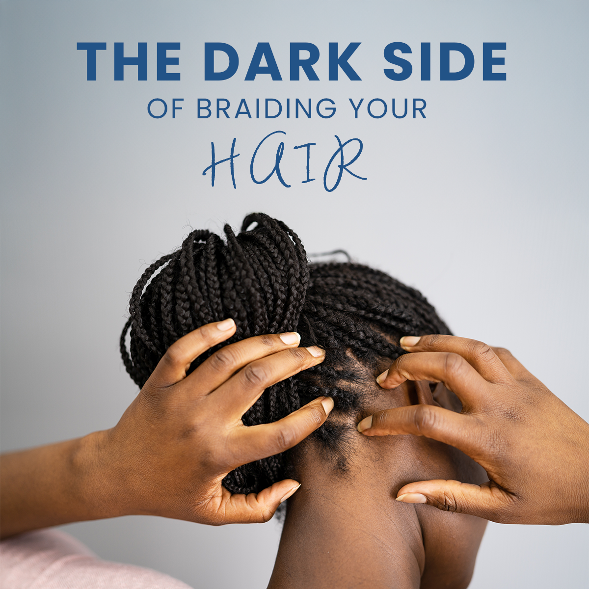 The dark side of braiding your hair - Medical Hair Restoration